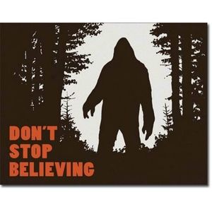 Sasquatch Tin Sign - "Don't stop Believing"